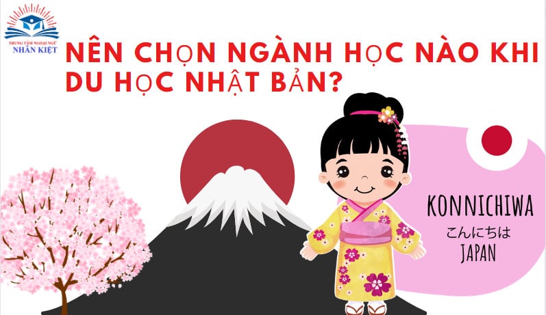 Nên chọn ngành gì khi du học Nhật Bản? Các ngành nghề hot hiện nay là gì? 97 du học Nhật Hàn Nhân Kiệt Ánh Dương