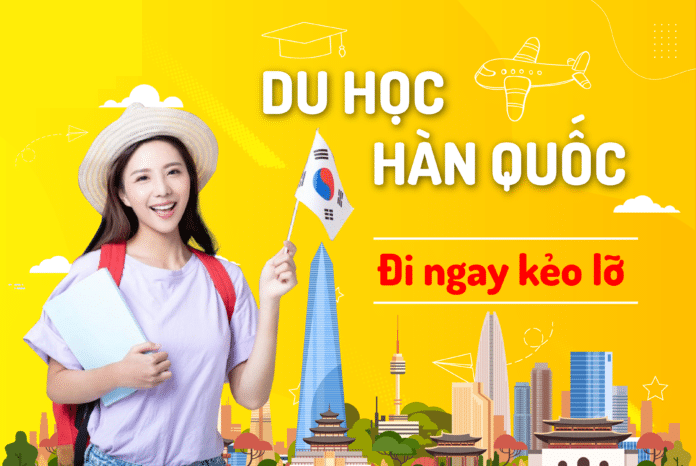 Du học Hàn Quốc: Đi ngay kẻo lỡ! 153 du học hàn quốc