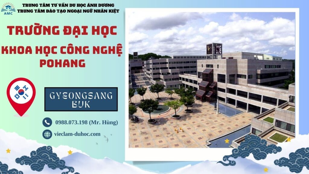 ĐẠI HỌC KHOA HỌC VÀ CÔNG NGHỆ POHANG 98 Đại học Khoa học Công nghệ Pohang - Du học Ánh Dương
