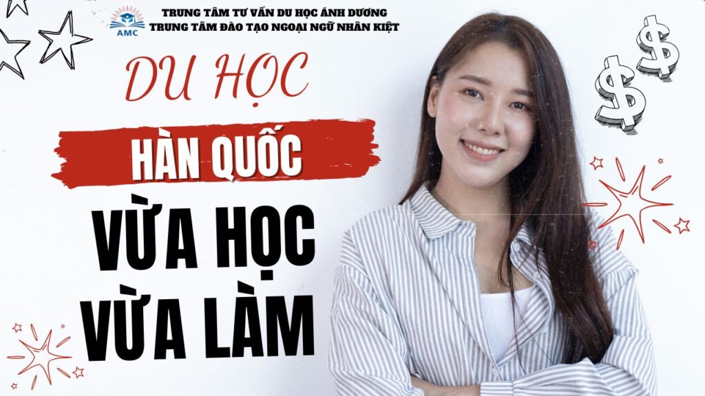 DU HỌC HÀN QUỐC VỪA HỆ HỌC VỪA LÀM