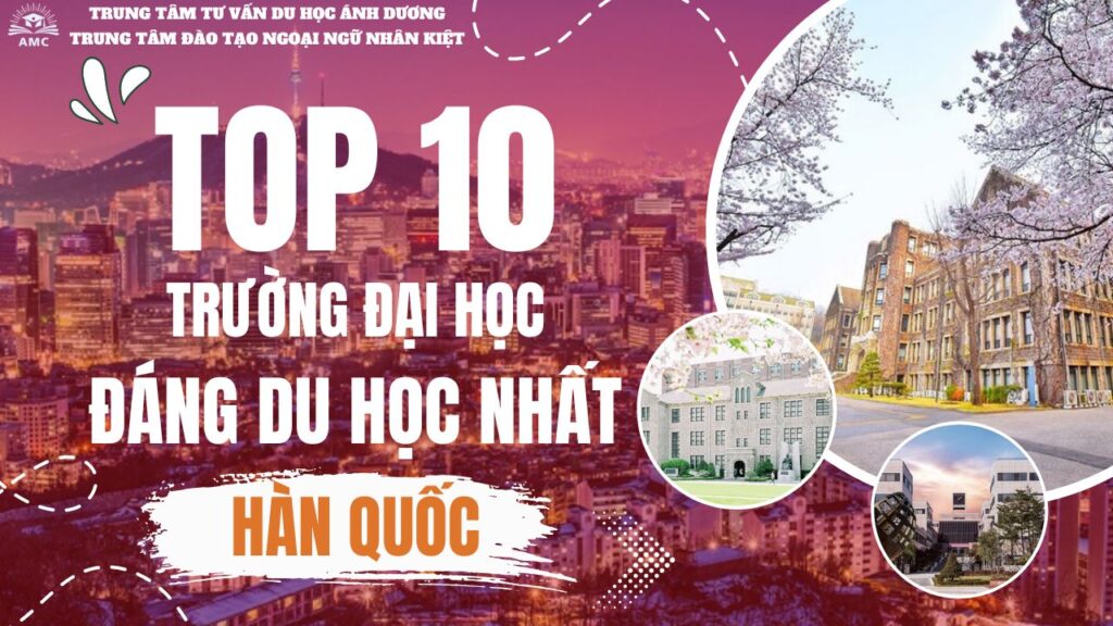 TOP 10 TRƯỜNG ĐẠI HỌC HÀN QUỐC ĐÁNG HỌC NHẤT 2024