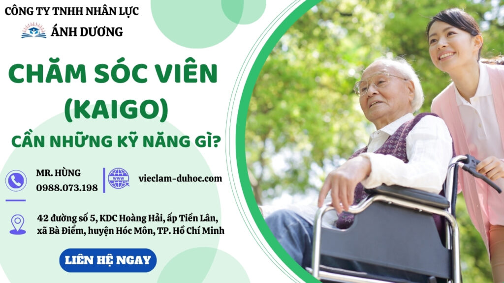 CHĂM SÓC VIÊN KAIGO CẦN NHỮNG KỸ NĂNG GÌ? 5 CHĂM SÓC VIÊN KAIGO CẦN NHỮNG KĨ NĂNG GÌ