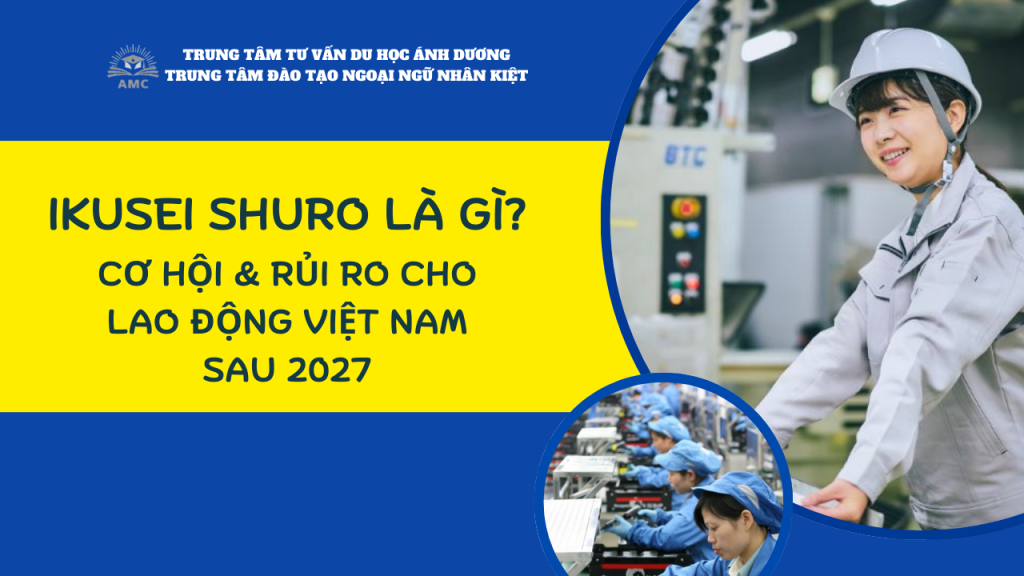 Ikusei Shuro là gì? Cơ hội & rủi ro cho lao động Việt Nam sau 2027 8 ikusei shuro và thực tập sinh kĩ năng
